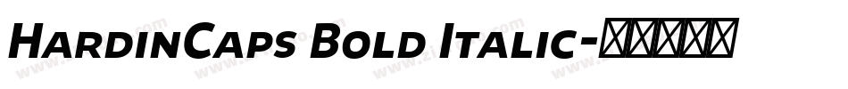 HardinCaps Bold Italic字体转换 HardinCaps Bold Italic字体转换
